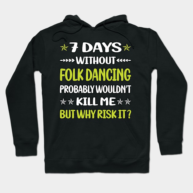 Funny 7 Days Without Folk Dancing Dance Dancer Hoodie by Happy Life